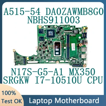 DA0ZAWMB8G0 Placa de baza Pentru ACER A515-54 Laptop Placa de baza NBHS911003 W/SRGKW I7-10510U CPU N17S-G5-A1 MX350 100%Testate Complet Bun